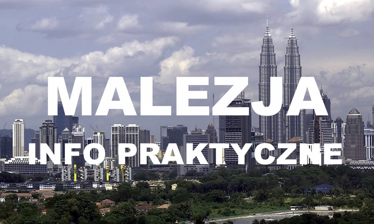 Kuala Lumpur i Malezja - informacje praktyczne