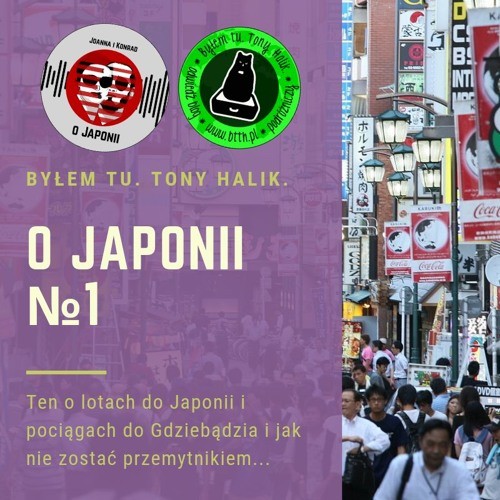 Podcast o Japonii №1 (ten o lotach do Japonii i pociągach do Gdziebądzia i jak nie zostać przemytnikiem)