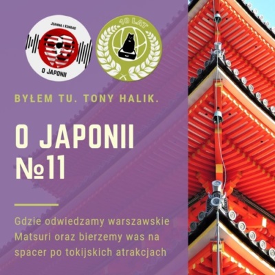 Podcast o Japonii №11 (gdzie odwiedzamy warszawskie Matsuri i bierzemy was na spacer po atrakcjach Tokio)