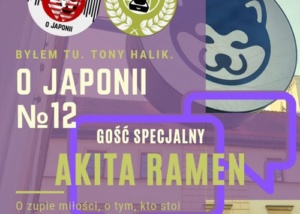 Podcast o Japonii №12 + Akita Ramen (o zupie miłości, kto stoi na czele Ramen Armii i czym jest Japaron)