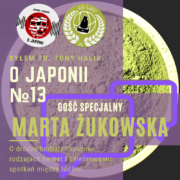 Podcast o Japonii №13 + Marta Jo Żukowska (o drodze herbaty Urasenke, rodzajach herbat i celebrowaniu spotkań między ludźmi)