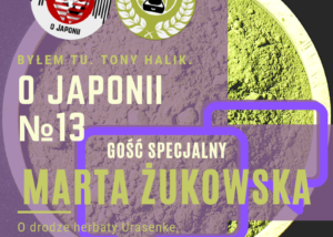 Podcast o Japonii №13 + Marta Jo Żukowska (podcast o herbacie i o drodze herbaty Urasenke)