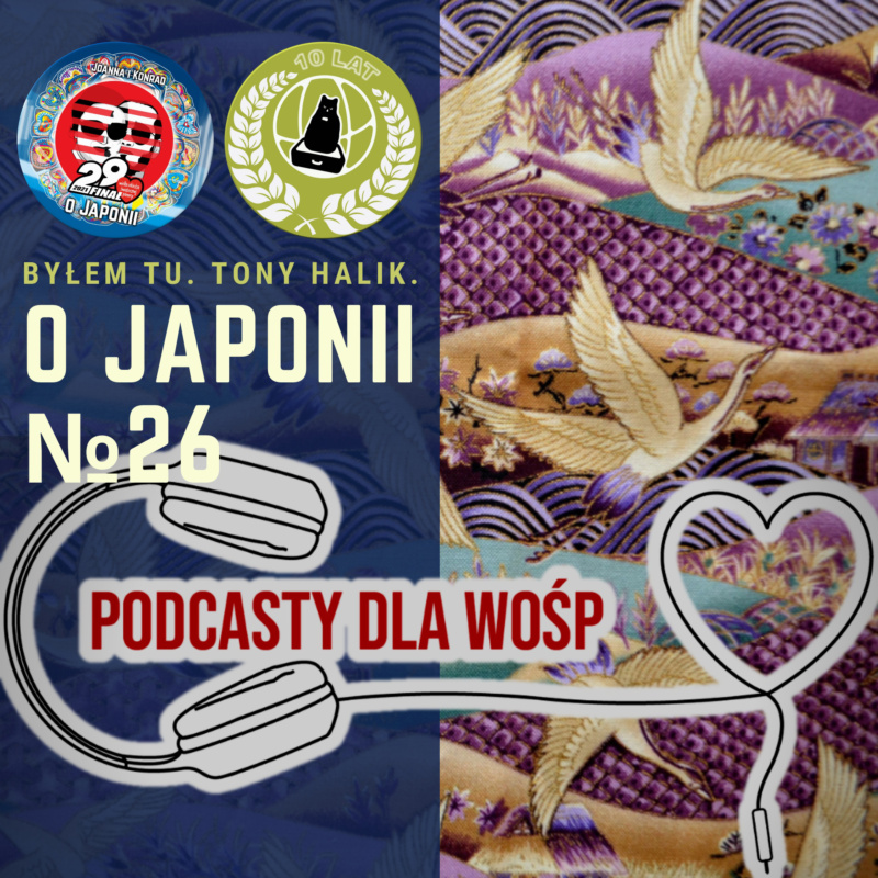 Podcast o Japonii №26 (O Japonii X WOŚP #29final #podcastydlawosp)